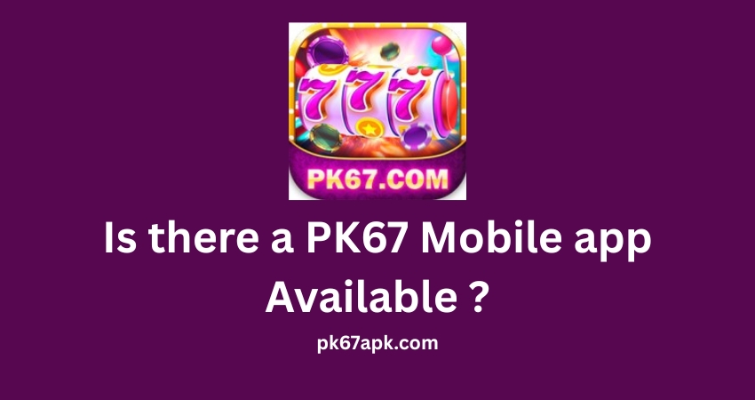 Is there a PK67 Mobile app Available ?